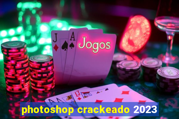 photoshop crackeado 2023